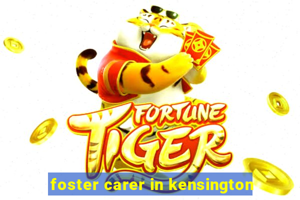 foster carer in kensington